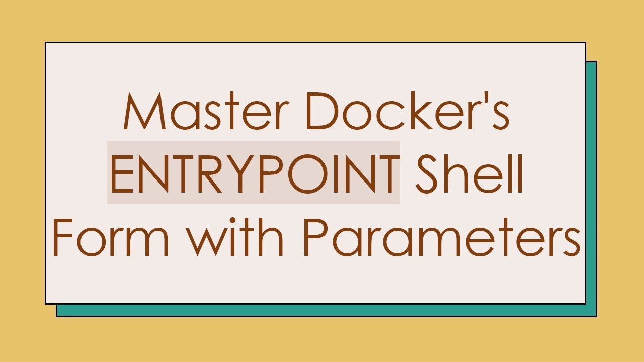Master Docker's ENTRYPOINT Shell Form with Parameters