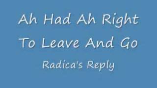 Video thumbnail of "Ah Had Ah Right To Leave And Go (Radica's Reply)"