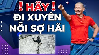 THẤT BẠI là do Nỗi sợ hãi ngăn cản - Hãy Đi xuyên qua nỗi sợ hãi để tiến đến thành công