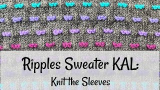 Ripples Sweater KAL: Knitting the Sleeves