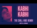 Kabhi Kabhi (The Chill Vibe Remix) | Kabhi Kabhi Remix | Kabhi Kabhi Remix Song | Amyth &amp; Zamaika
