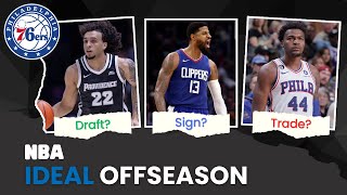 The Philadelphia 76ers PERFECT Offseason! What Does It Look Like? | NBA Ideal Offseason