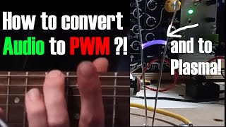 How to convert audio to PWM   plasma arc music