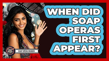 When Did Soap Operas First Appear?