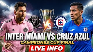 🔴 Inter Miami vs Cruz Azul | Campeones Cup Final Preview,  Lineups & Match Prediction | LIVE INFO
