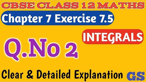 Chapter 7 - Exercise 7.5 (Q.No 2) - Integrals - CBSE Class 12th Maths in  Tamil - NCERT - GS
