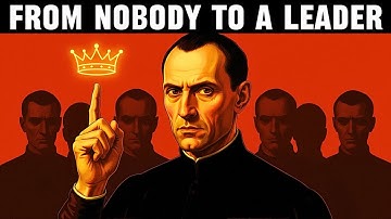 From Nobody to A Respected LEADER in 30 Days - Machiavelli’s Formula for Power