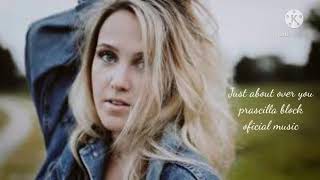 Just about over you (prascilla block )  music