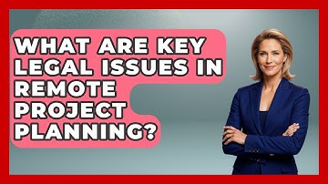 What Are Key Legal Issues In Remote Project Planning? - Virtual Communication Hub