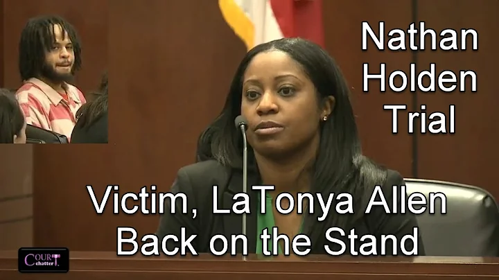 Nathan Holden Trial Day 2 Part 1 (Victim LaTonya A...