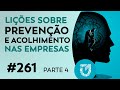 #261 - Lições sobre prevenção e acolhimento nas empresas (Parte 4)