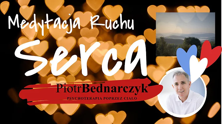 Piotr Bednarczyk - Medytacja Ruchu Serca