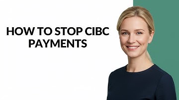 HOW TO STOP CIBC PAYMENTS - Julia