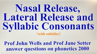 Prof John C. Wells and Prof Jane Setter_Nasal Release, Lateral Release and Syllabic Consonants_2000