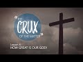 4. How Great Is Our God | The Crux of the Matter