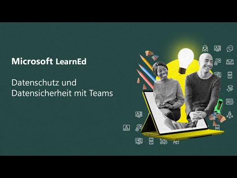 Microsoft LearnED: Datenschutz und Datensicherheit mit Teams | Microsoft
