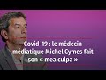 Covid19  le mdecin mdiatique michel cymes fait son  mea culpa 