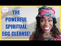 DR. TOCHI - THE POWERFUL SPIRITUAL EGG CLEANSE!!