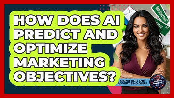 How Does AI Predict And Optimize Marketing Objectives? - Marketing and Advertising Guru