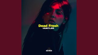 Dead Fresh - HUSTLER