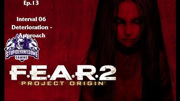 Fear 2 Ep.13 Interval 06 Deterioration - Approach