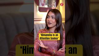 Simran Khan Reacts On Himanshu Being Called The Biggest Attention Seeker In