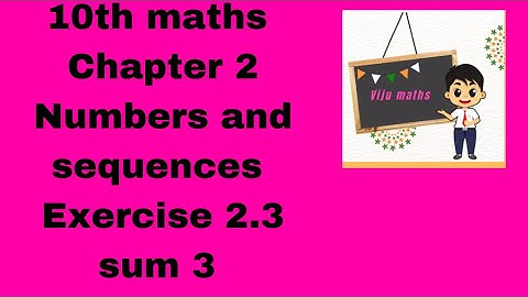 10th maths chapter 2 Numbers and Sequences exercise 2.3 sum 3 tn samacheer Vijumaths