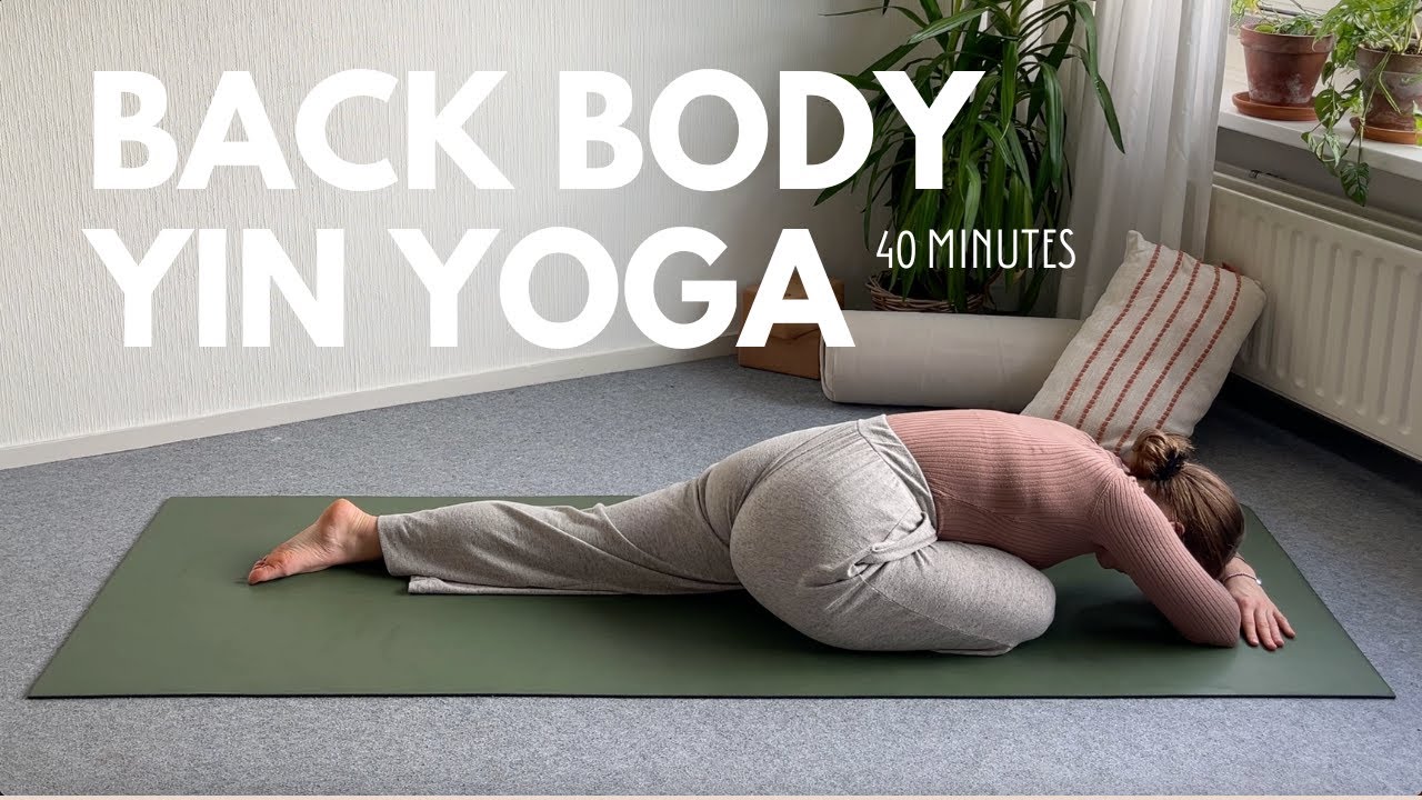 Yin Yoga Back Body Stretching 40 Min No Props Relieve & Release
