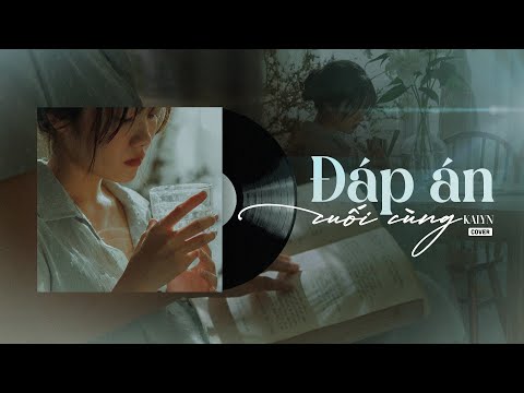 Đáp Án Cuối Cùng (Piano Version) - Quân A.P | KaLyn Cover (MV Lyric) Đáp Án Cuối Cùng (Piano Version) - Quân A.P | KaLyn Cover (MV Lyric)