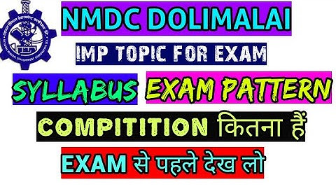 NMDC DOLIMALAI SYLLABUS, EXAM PATTERN, SELECTION PROCESS, | IMPORTANT TOPIC