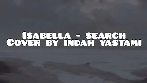 Isabella - Search (Lirik + Cover)