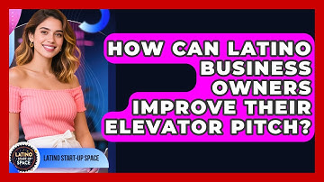 How Can Latino Business Owners Improve Their Elevator Pitch? - Latino Start Up Space