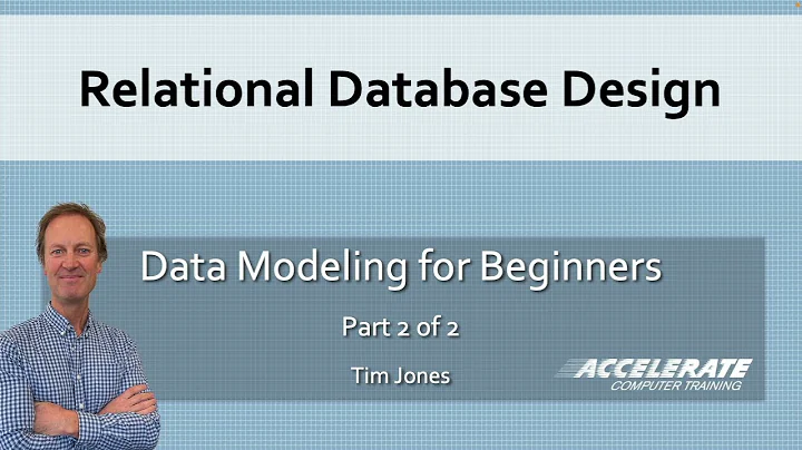 Relational Database Design: Data Modeling for Beginners Part 2 of 2