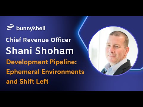 Development Pipeline: Ephemeral Environments and Shift Left