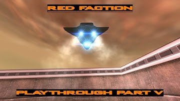 Red Faction - Playthrough Part 5