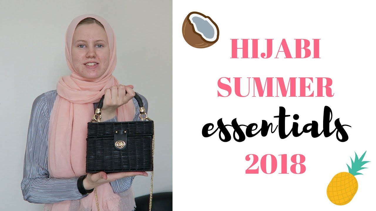 Hijabi Summer Essentials 2018