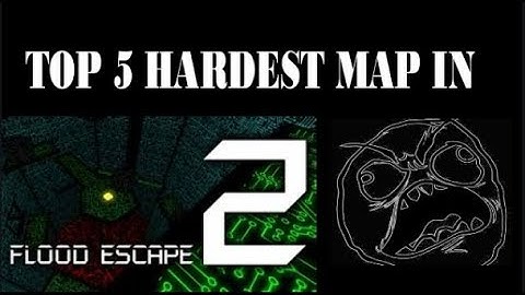 Top 5 Hardest Map In Flood Escape 2