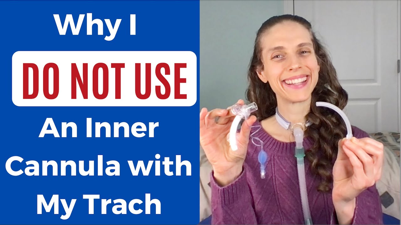 Why I Do Not Use an Inner Cannula with My Tracheostomy Tube.  Life with a Vent