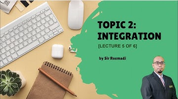 TOPIC 2  - Integration (Lecture 5)
