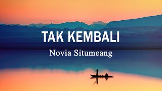 Novia Situmeang - TAK KEMBALI (Lirik Lagu)