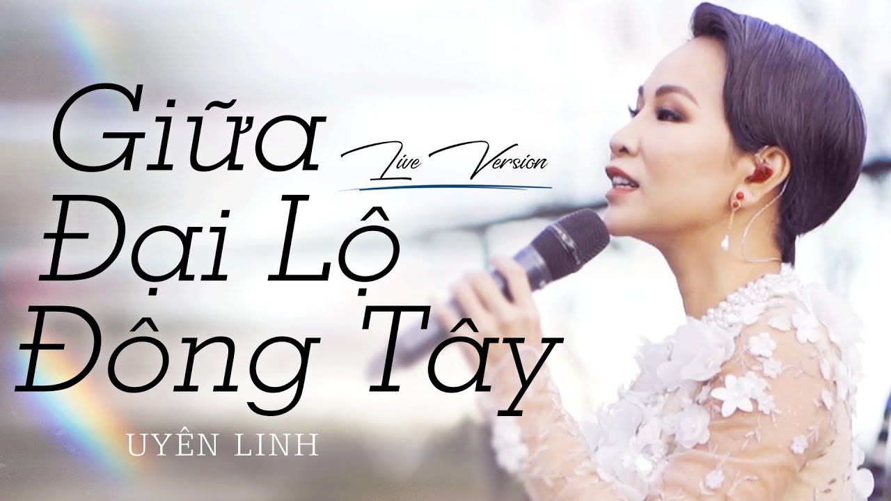 Giữa Đại Lộ Đông Tây | Uyên Linh | Live Version