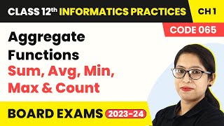 Aggregate Functions - Sum, Avg, Min, Max & Count | Class 12 Informatics Practices Chapter 1 | 2024