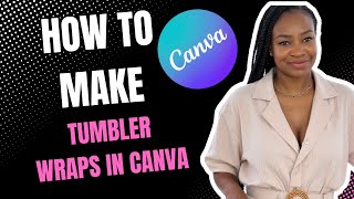 How to Make Tumbler Wraps in Canva Easy Etsy Seller Tutorial