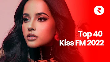 Top 40 Kiss FM 2022 Septembrie 💋 Kiss FM Best Songs 2022