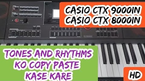 Tones and Rhythms ko Copy kase kare-Casio ctx9000in and Ctx8000in- Indian arranger keyboard
