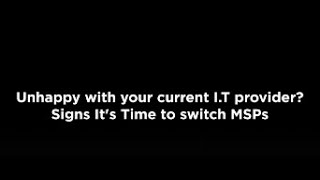 Is It Time to Switch Your IT Provider? Key Signs You Need an MSP