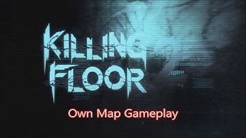 Killing Floor 2 Testing own map part 2