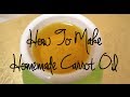 How To Make Carrot Oil