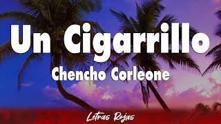 Chencho Corleone - Un Cigarrillo (Letra)