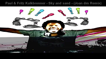 Paul & Fritz Kalkbrenner - Sky and sand - (Joan dm Remix)